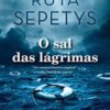 «O sal das lágrimas» Ruta Sepetys