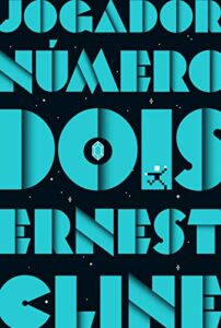 «Jogador número dois: Duologia jogador número um vol. 2» Ernest Cline