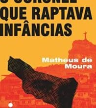 «O Coronel que Raptava Infâncias» Matheus de Moura