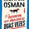 «O homem que morreu duas vezes: O novo mistério do clube do crime das quintas-feiras» Richard Osman