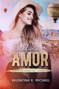 «Sublime Amor (Dinastia Capello Livro 5)» Valentina K. Michael