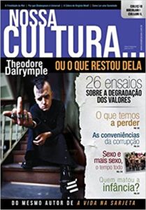 «Nossa Cultura… Ou o que Restou Dela» Theodore Dalrymple