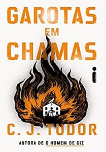 «GAROTAS EM CHAMAS» C. J. Tudor