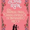 «Manual para damas em busca de um marido (rico)» Sophie Irwin