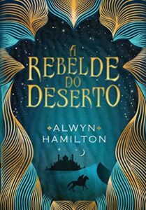 «A rebelde do deserto» Alwyn Hamilton