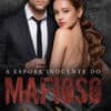 «A ESPOSA INOCENTE DO MAFIOSO» D. A. Lemoyne