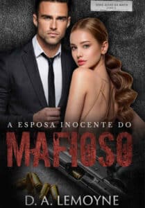 «A ESPOSA INOCENTE DO MAFIOSO» D. A. Lemoyne