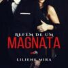 “REFÉM DE UM MAGNATA” Liliene Mira