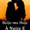 “Beije-me Hoje À Noite E Para Sempre” Guo Bao