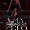 “Uma Submissa para o CEO” LuadMel