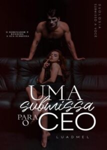 “Uma Submissa para o CEO” LuadMel
