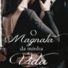 “O magnata da minha vida (Livro 1)” Mainy
