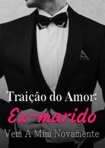 “Traição do Amor: Ex-marido Vem A Mim Novamente” Shao Yuan