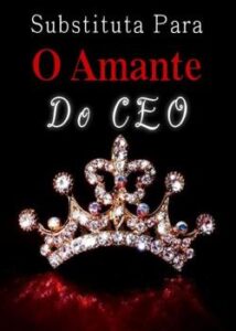 “Substituta Para O Amante Do CEO” San Cailing