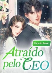 “Caça do Amor: Atraído pelo CEO” Hua Luo Luo