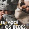 “Eu, você + os bebês” Garota Das Chronicas