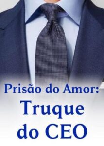 “Prisão do Amor: Truque do CEO” Bantang Kafei