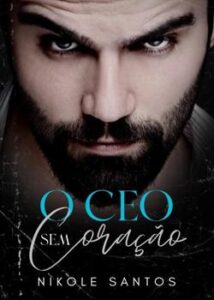 “O CEO sem coração” Nikole_Santos