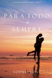 «Para Todo o Sempre (A Pousada em Sunset Harbor—Livro 2)» Sophie Love
