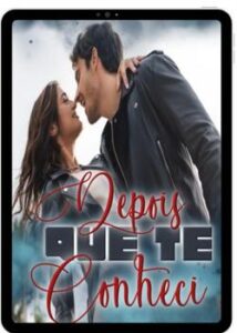 “DEPOIS QUE TE CONHECI – PARTE 2 O FINAL” AutoraAngelinna