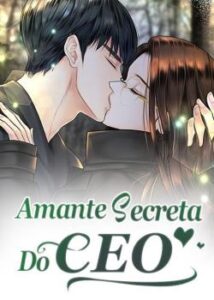 “Amante Secreta do CEO” Lian Lian Qing Chen