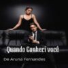 “Quando conheci Você” Aruna