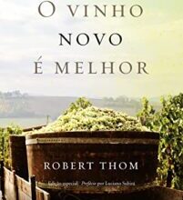 «O Vinho Novo é Melhor» Robert Thom