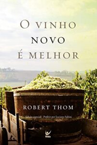 «O Vinho Novo é Melhor» Robert Thom