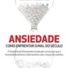 «ANSIEDADE: COMO ENFRENTAR O MAL DO SÉCULO» AUGUSTO JORGE CURY