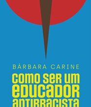 «Como ser um educador antirracista» Bárbara Carine Soares Pinheiro