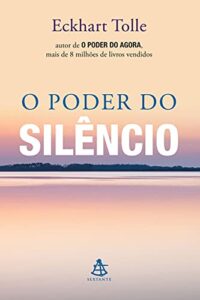 «O poder do silêncio» Eckhart Tolle