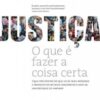 «Justiça: O que é fazer a coisa certa» Michael J. Sandel