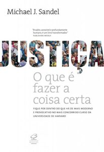 «Justiça: O que é fazer a coisa certa» Michael J. Sandel