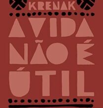 «A vida não é útil» Ailton Krenak