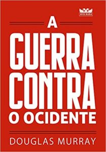 «A guerra contra o Ocidente» Douglas Murray