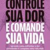 «Controle sua dor e comande sua vida» Rogério Liporaci