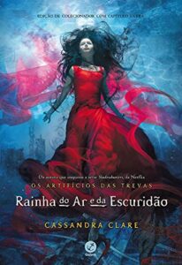 «Rainha do ar e da escuridão – Os artifícios das trevas – vol. 3» Cassandra Clare