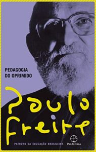 «Pedagogia do oprimido» Paulo Freire