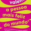 «A pessoa mais feliz do mundo: Como a conquista de um intestino saudável me ajudou a superar uma doença crônica» Dani Valente