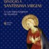 «Tratado da verdadeira devoção à Santíssima Virgem» São Luís Maria Grignion de Montfort