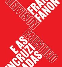 «Frantz Fanon e as encruzilhadas» Deivison Faustino