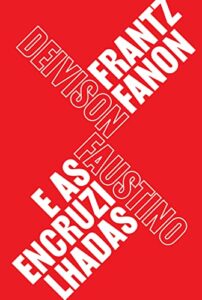 «Frantz Fanon e as encruzilhadas» Deivison Faustino