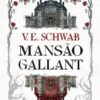 «Mansão Gallant» V. E. Schwab