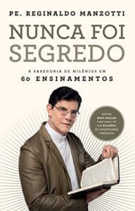 «Nunca foi segredo» Pe. Reginaldo Manzotti