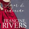«Amor de redenção» Francine Rivers