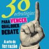 «38 estratégias para vencer qualquer debate» Arthur Schopenhauer