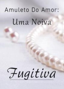 “Amuleto Do Amor: Uma Noiva Fugitiva” Shan You Fu Su