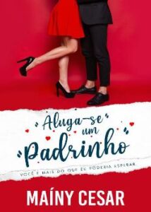 “Aluga-se um padrinho (Livro 1)” Mainy