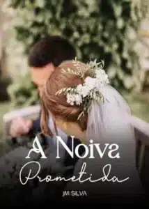 «A Noiva Prometida» Jucimara silva
