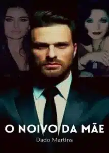 «O noivo da mãe» Dado Martins «O noivo da mãe» Dado Martins